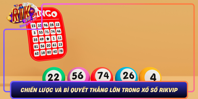 Chien Luoc Va Bi Quyet Thang Lon Trong Xo So Rikvip