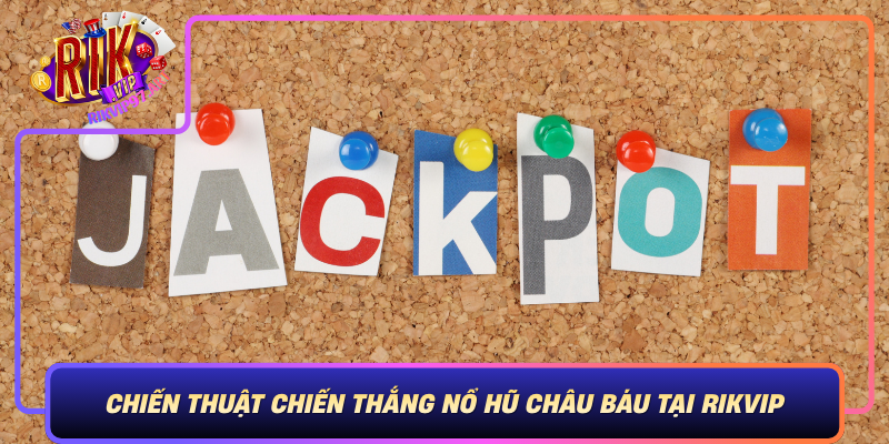 Chiến Thuật Chiến Thắng Nổ Hũ Châu Báu Tại Rikvip – Bí Quyết Tăng Cơ Hội Thắng Lớn Chien Thuat Chien Thang No Hu Chau Bau Tai Rikvip Bi Quyet Tang Co Hoi Thang Lon